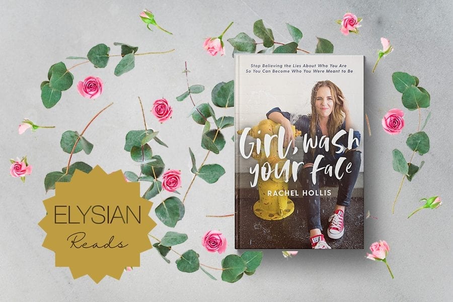 Girl, Wash Your Face by Rachel Hollis ELYSIAN Magazine